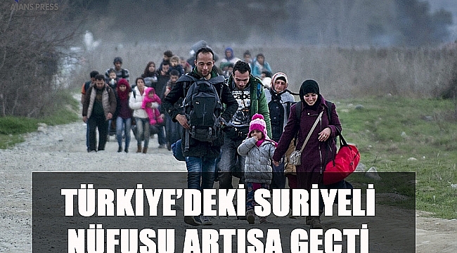 TÜRKİYE’DEKİ SURİYELİ NÜFUSU ARTIŞA GEÇTİ